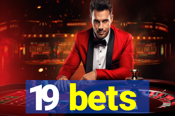 19 bets